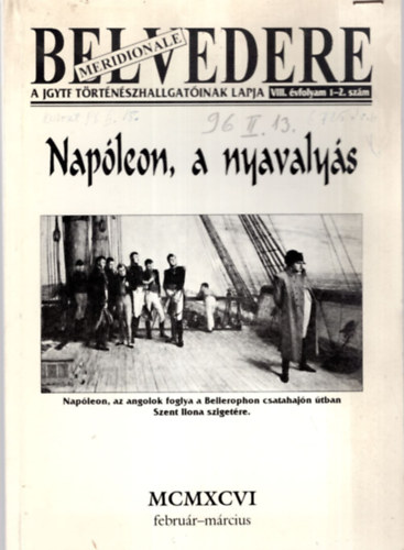 Majzik Andrea, K�sa Kinga Hevesi Istv�n - Belvedere Meridionale VIII. �vf. 1-2. , 3-4., �s 5-6. sz�mok ( egy�tt ) Nap�leon, a nyavaly�s- Indul�s !- �jvil�g