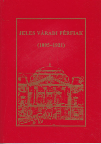 Tavaszi Hajnal  (�ssze�ll.) - Jeles v�radi f�rfiak 1095-1921