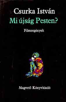 Csurka Istvn - Mi jsg Pesten? (Filmregnyek)