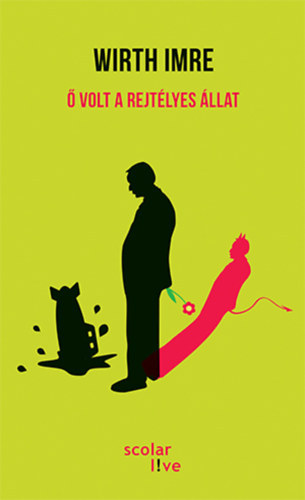 Wirth Imre - � volt a rejt�lyes �llat