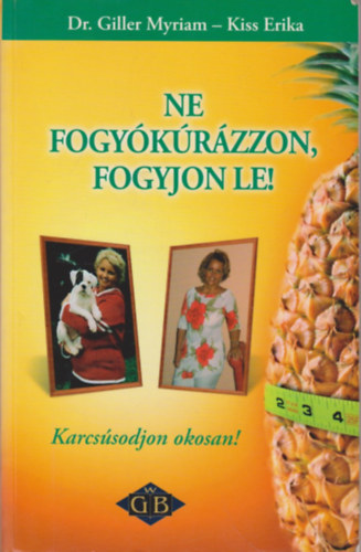 Dr. Kiss Erika Giller Myriam - Ne fogy�k�r�zzon! Fogyjon le! - karcs�sodjon okosan