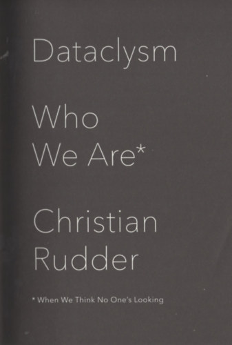 Christian Rudder - Dataclysm - Who We Are (When We Think No One's Looking)