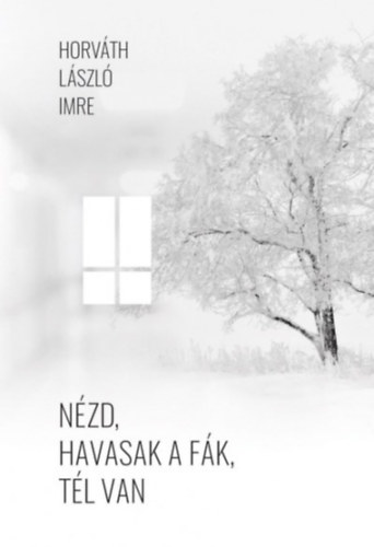 Horv�th L�szl� Imre - N�zd, havasak a f�k, t�l van