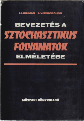 I. I.-Szkorohod, A. V. Gihman - Bevezet�s a sztochasztikus folyamatok elm�let�be