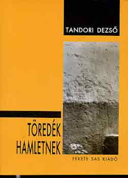 Tandori Dezső - Töredék Hamletnek