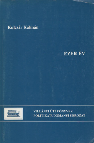 Kulcsr Klmn - Ezer v. A jog fejldse Magyarorszgon