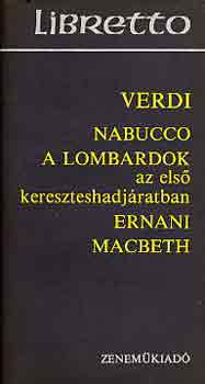 Giuseppe Verdi - Nabucco-A lombardok az els kereszteshadjratban-Ernani-Macbeth