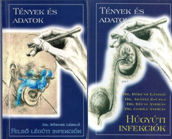 Dr. Dr. Arnyi Zsuzsa, Dr. Bcsi Andrs Rkusz Lszl - 2 db orvosi knyv - Tnyek s adatok: Fels lgti infekcik + Hgyti infekcik