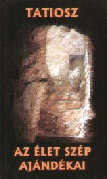 Tatiosz - Az let szp ajndkai