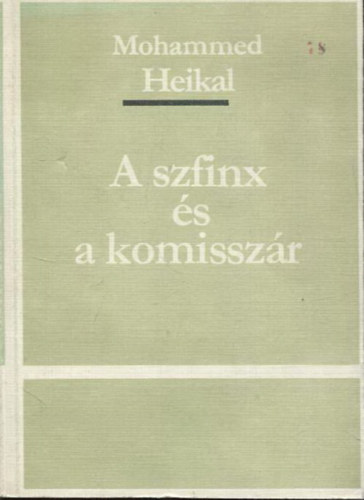 Mohammed Heikal - A szfinx s a komisszr - A szovjetek sorsa s balsorsa a Kzel-Keleten