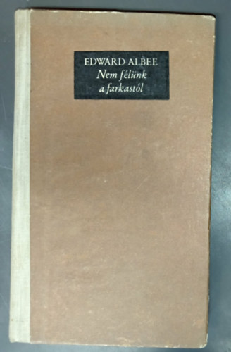 Edward Albee - Nem f�l�nk a farkast�l