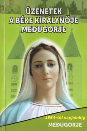 Üzenetek a béke királynője medugorje
