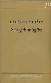 Lad�nyi Mih�ly - Seregek m�g�tt