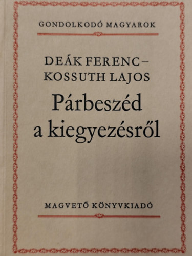 N�meth L�szl�, K�lcsey Ferenc, Ap�czai Csere J�nos, Sz�chenyi Istv�n De�k Ferenc-Kossuth Lajos - 5 db Gondolkod� magyarok