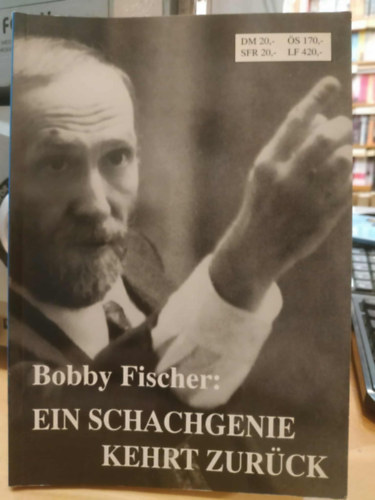 Manfred van Fondern Dagobert Kohlmeyer - Bobby Fischer: Ein Schachgenie Kehrt Zur�ck (Egy sakkzseni visszat�r)