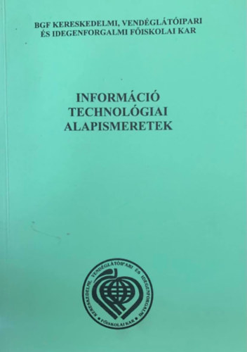 Csibi Sndor  (szerk.) - Informci technolgiai alapismeretek