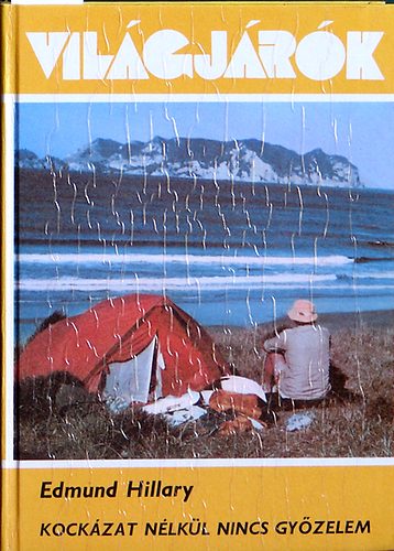 Edmund Hillary - Kockzat nlkl nincs gyzelem (vilgjrk)