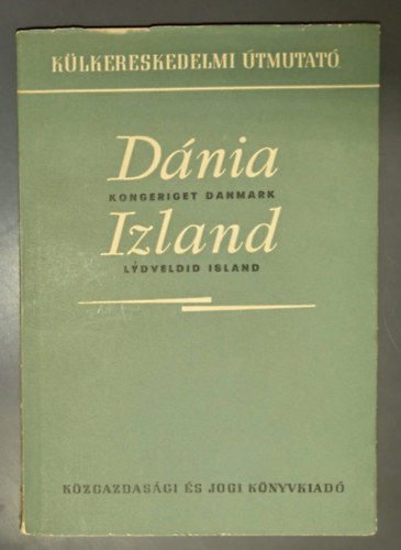 Dr. Halmosy Dénes - Dánia - Izland / Kongeriget Denmark - Lydveldid Island (Külkereskedelmi útmutató)