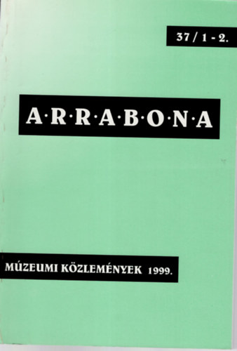 Cs�cs Ter�z  (szerk.) T�th L�szl� dr. (szerk.) - Arrabona 37/1-2 1999 ( M�zeumi K�zlem�nyek )