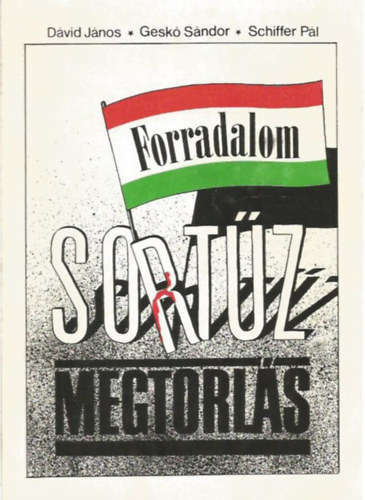 Dvid Jnos; Gesk Sndor; Schiffer Pl - Forradalom sortz megtorls