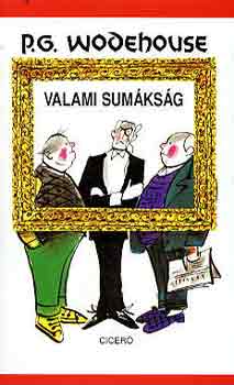 Pelham Grenville Wodehouse - Valami sumksg
