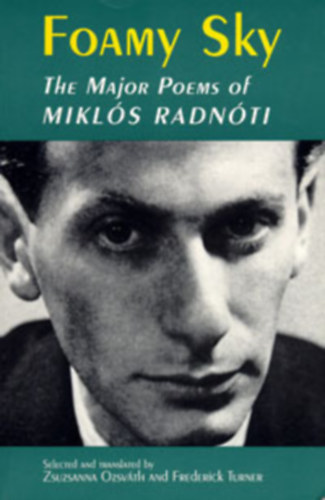 Radnti Mikls - Foamy Sky-The Major Poems of Mikls Radnti