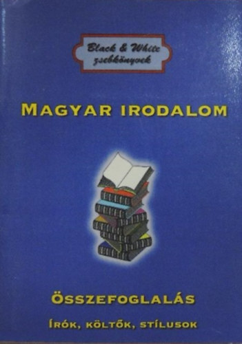 Fehr Sndor  (szerk.) - Magyar irodalom sszefoglals (rok, kltk, stlusok)