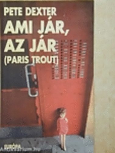 Pete Dexter - Ami jr, az jr (Paris Trout)