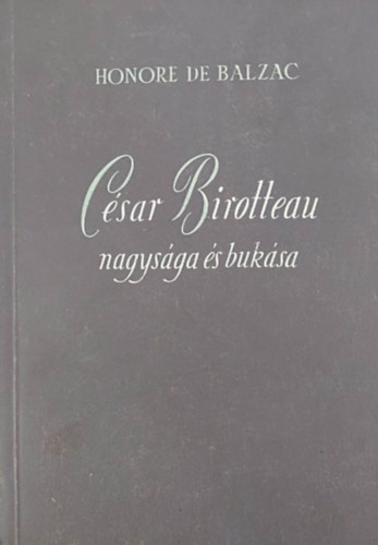 Honor� de Balzac - C�sar Birotteau nagys�ga �s buk�sa