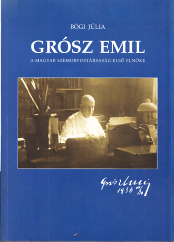 Bgi Jlia - Grsz Emil - A Magyar Szemorvostrsasg els elnke
