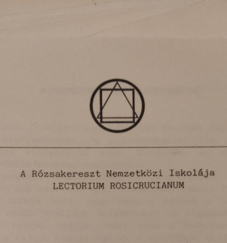 Rzsakereszt Nemzetkzi Iskolja bevezet levelek: 6. Mikrokozmosz s reinkarnci + 7. Nhny kvetkezmny s az endura + 8. Az igazi ima + 9. Az alkimiai folyamat + 11. Az egyetemes tan