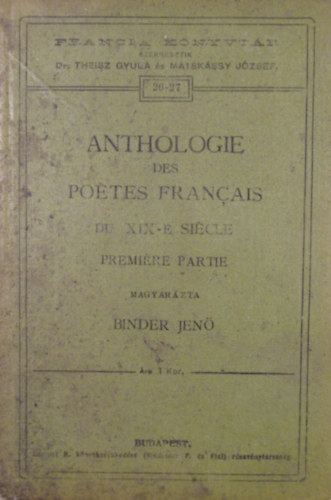 Binder Jen  (magyarzta) - Anthologie des potes francais du XIX-e sicle. Premire partie