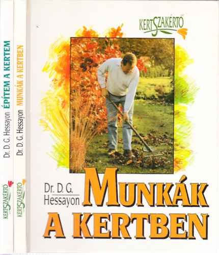 Dr. D.G. Hessayon - 2 db. Kertszak�rt� (Munk�k a kertben + �p�tem a kertem)