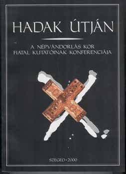 Bende L�via,L�rinczy G�bor,Szalontai Csaba  (szerk) - Hadak �tj�n - A n�pv�ndorl�s kor fiatal kutat�inak 10. konferenci�ja