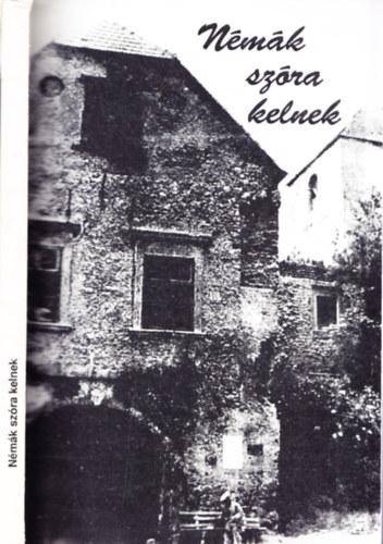 Fak�sz Tibor  (szerk.) - N�m�k sz�ra kelnek (V�rpalotai eml�kk�nyv)
