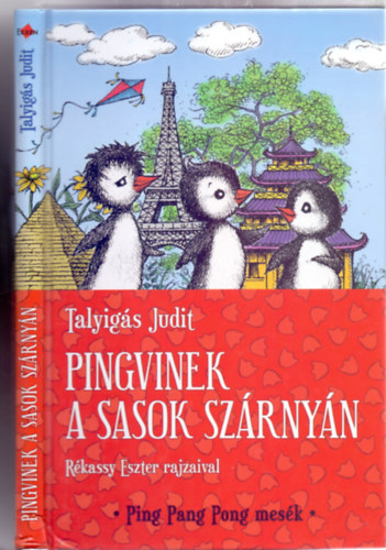 Talyigs Judit - Pingvinek a sasok szrnyn (Ping Pang Pong mesk - Rkassy Eszter rajzaival)