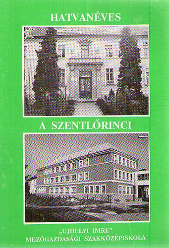 Hatvanves a szentlrinci "Ujhelyi Imre" Mezgazdasgi Szakkzpiskola