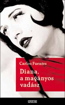 Carlos Fuentes - Diana, a magnyos vadsz