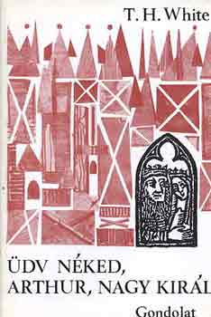 T.H. White - dv nked, Arthur, nagy kirly