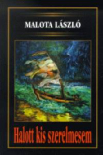 Malota Lszl - Halott kis szerelmesem
