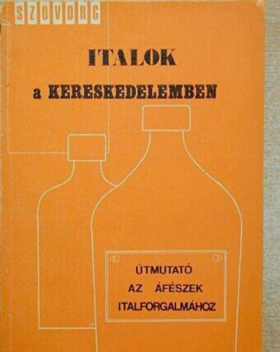 Makai Lajos dr. - Italok a kereskedelemben �tmutat� az �F�SZ-ek italforgalmaz�s�hoz