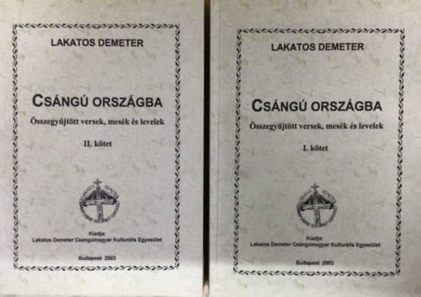 Lakatos Demeter - Csng orszgba I-II. (sszegyjttt versek, mesk s levelek)