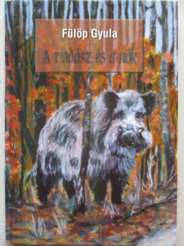 Flp Gyula - A vadsz s a nk
