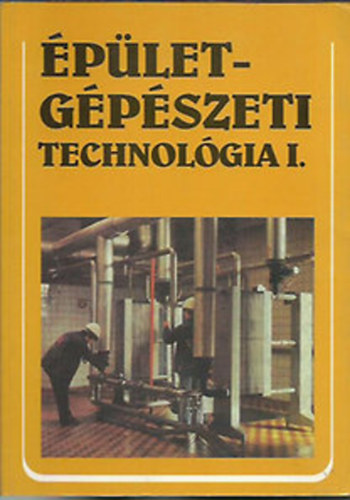 CS. Nagy Lajos - �p�letg�p�szeti technol�gia I. (Szakmunk�sk�pz� iskol�k sz�m�ra)