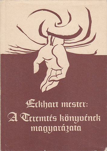 Eckhart Mester - A Teremt�s k�nyv�nek magyar�zata
