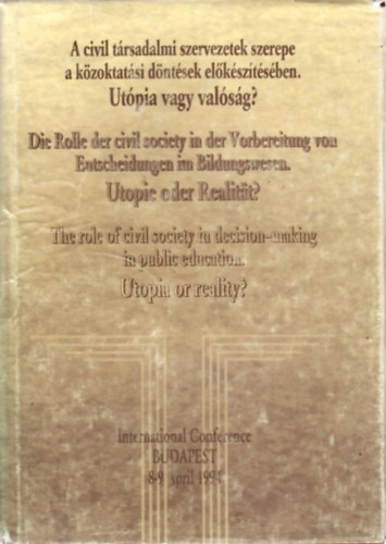 Dr. Juh�sz �rp�dn�  (szerk.) - A civil t�rsadalmi szervezetek szerepe a k�zoktat�si d�nt�sek el�k�sz�t�s�ben. Ut�pia vagy val�s�g?