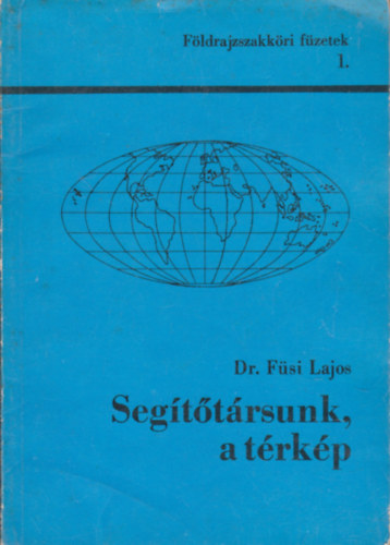 Dr. Füsi Lajos - Segítőtársunk, a térkép