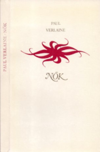 Paul Verlaine - Nk (Szmozott kiads!)