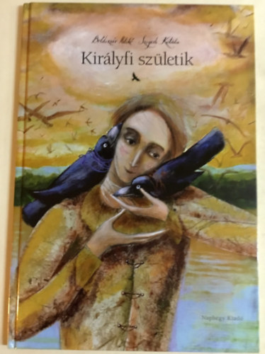 Boldizsr Ildik - Szegedi Katalin - Kirlyfi szletik