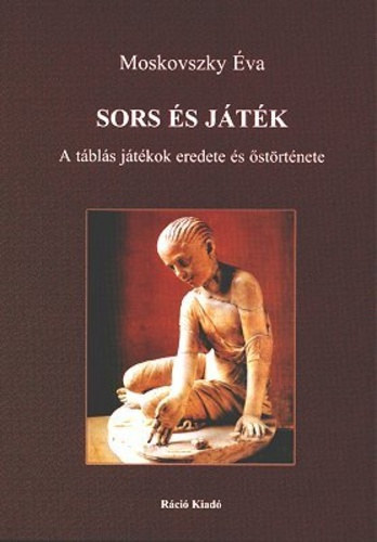 Moskovszky �va - Sors �s j�t�k - A t�bl�s j�t�kok eredete �s �st�rt�nete
